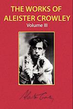 The Works of Aleister Crowley Vol. 3