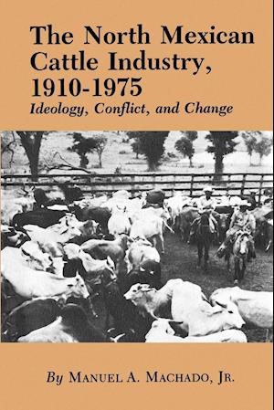 The North Mexican Cattle Industry, 1910-1975