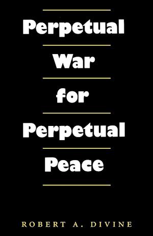 Perpetual War for Perpetual Peace