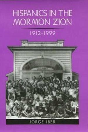 Iber, J:  Hispanics in the Mormon Zion, 1912-1999