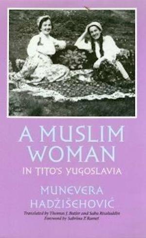 A Muslim Woman in Titos Yugoslavia