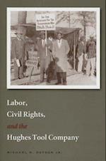 Labor, Civil Rights, and the Hughes Tool Company