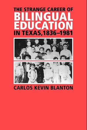 The Strange Career of Bilingual Education in Texas, 1836-1981