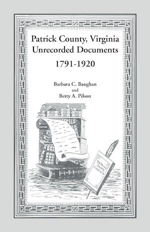 Patrick County, Virginia Unrecorded Documents 1791-1920