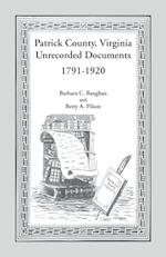 Patrick County, Virginia Unrecorded Documents 1791-1920