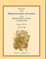 Abstracts of the Administration Accounts of the Prerogative Court of Maryland, 1764-1768, Libers 52-58