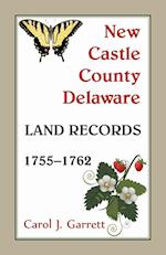 New Castle County, Delaware Land Records, 1755-1762 