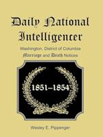 Daily National Intelligencer, Washington, District of Columbia Marriages and Deaths Notices,  (January 1, 1851 to December 30, 1854)
