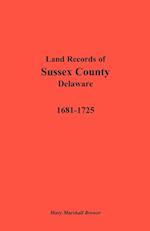 Land Records of Sussex County, Delaware, 1681-1725