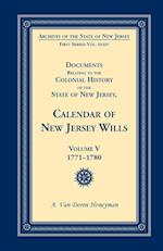 Documents Relating to the Colonial History of the State of New Jersey, Calendar of New Jersey Wills, Volume 5