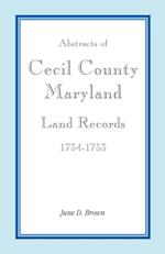 Abstracts of Cecil County, Maryland Land Records, 1734-1753