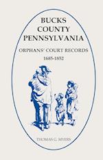 Bucks County, Pennsylvania Orphans' Court Records, 1685-1852