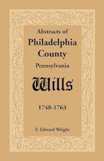 Abstracts of Philadelphia County [Pennsylvania] Wills, 1748-1763