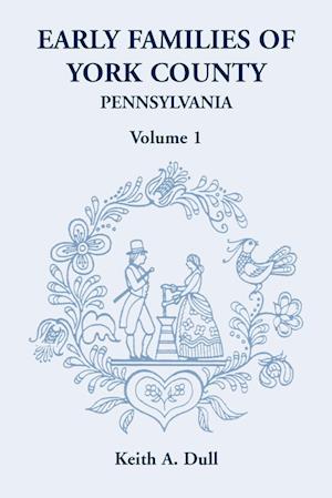 Early Families of York County, Pennsylvania, Volume 1