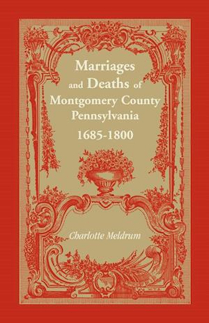 Marriages and Deaths of Montgomery County, Pennsylvania, 1685-1800