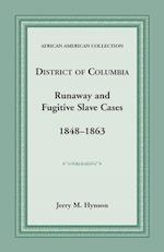 District of Columbia Runaway and Fugitive Slave Cases, 1848-1863