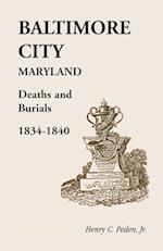 Baltimore City [Maryland] Deaths and Burials, 1834-1840