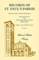 Records of St. Paul's Parish, The Anglican Church Records of Baltimore City and Lower Baltimore County, Maryland, Volume 1