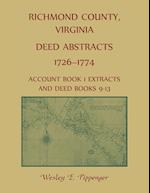 Richmond County, Virginia Deed Abstracts, 1726-1774 Account Book 1 Extracts and Deed Books 9-13 
