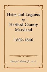 Heirs and Legatees of Harford County, Maryland, 1802-1846