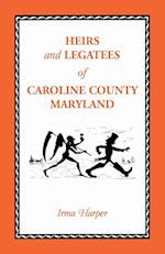 Heirs and Legatees of Caroline County, Maryland