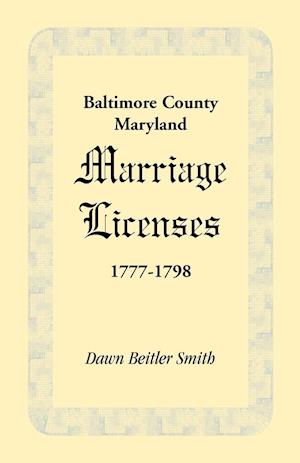 Baltimore County, Maryland Marriage Licenses, 1777-1798