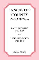 Lancaster County, Pennsylvania Land Records, 1729-1750, and Land Warrants, 1710-1742