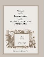 Abstracts of the Inventories of the Prerogative Court of Maryland, Libers 10-11, 1724-1727