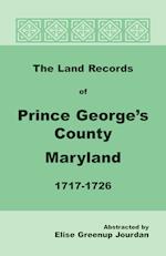 The Land Records of Prince George's County, Maryland, 1717-1726