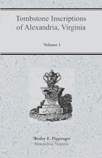 Tombstone Inscriptions of Alexandria, Virginia, Volume 1