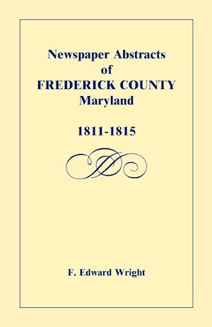 Newspaper Abstracts of Frederick County [Maryland], 1811-1815