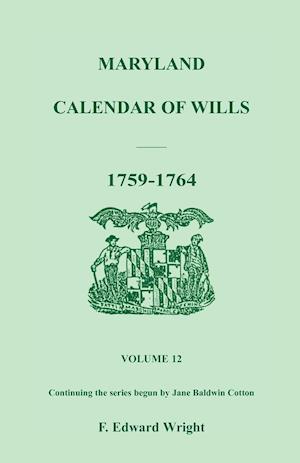 Maryland Calendar of Wills, Volume 12