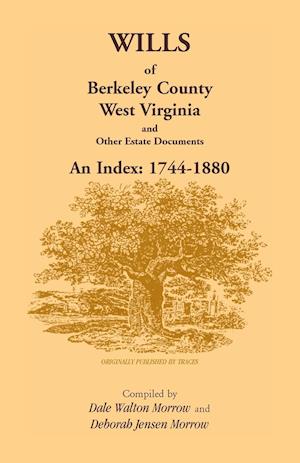 Wills of Berkeley County, West Virginia 1744-1880