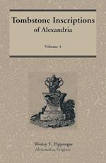 Tombstone Inscriptions of Alexandria, Virginia, Volume 4