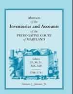 Abstracts of the Inventories and Accounts of the Prerogative Court of Maryland, 1708-1711, Libers 29, 30, 31, 32a, 32b