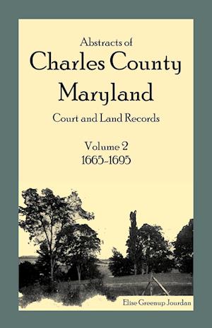 Abstracts of Charles County, Maryland Court and Land Records