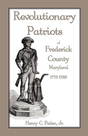 Revolutionary Patriots of Frederick County, Maryland, 1775-1783