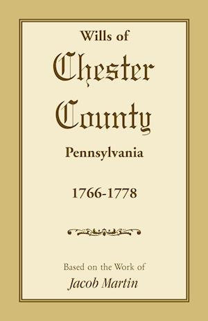 Wills of Chester County, Pennsylvania, 1766-1778