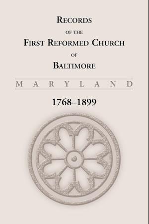 Records of the First Reformed Church of Baltimore, 1768-1899