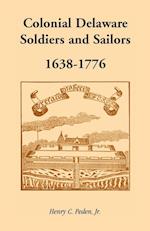 Colonial Delaware Soldiers and Sailors, 1638-1776