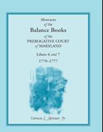 Abstracts of the Balance Books of the Prerogative Court of Maryland, Libers 6 & 7, 1770-1777