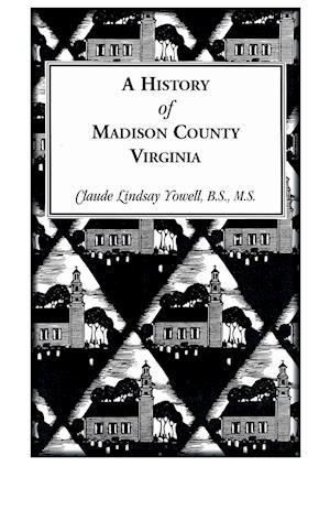 A History of Madison County, Virginia