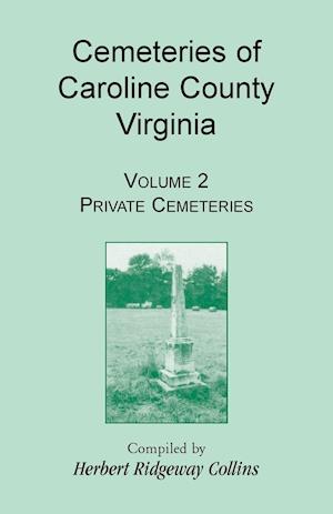 Cemeteries of Caroline County, Virginia, Volume 2, Private Cemeteries