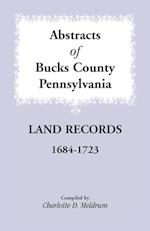 Abstracts of Bucks County, Pennsylvania Land Records, 1684-1723