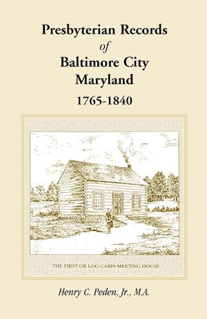 Presbyterian Records of Baltimore City, Maryland, 1765-1840