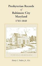 Presbyterian Records of Baltimore City, Maryland, 1765-1840