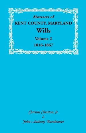 Abstracts of Kent County, Maryland Wills. Volume 2