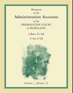 Abstracts of the Administration Accounts of the Prerogative Court of Maryland, 1744-1750, Libers 21-28 