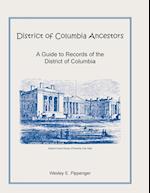 District of Columbia Ancestors, a Guide to Records of the District of Columbia