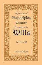 Abstracts of Philadelphia County [Pennsylvania] Wills, 1777-1790